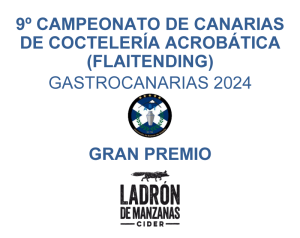 9º Campeonato de Canarias de Coctelería Acrobática (Flaitending) GastroCanarias 2024 Gran Premio LADRÓN DE MANZANAS